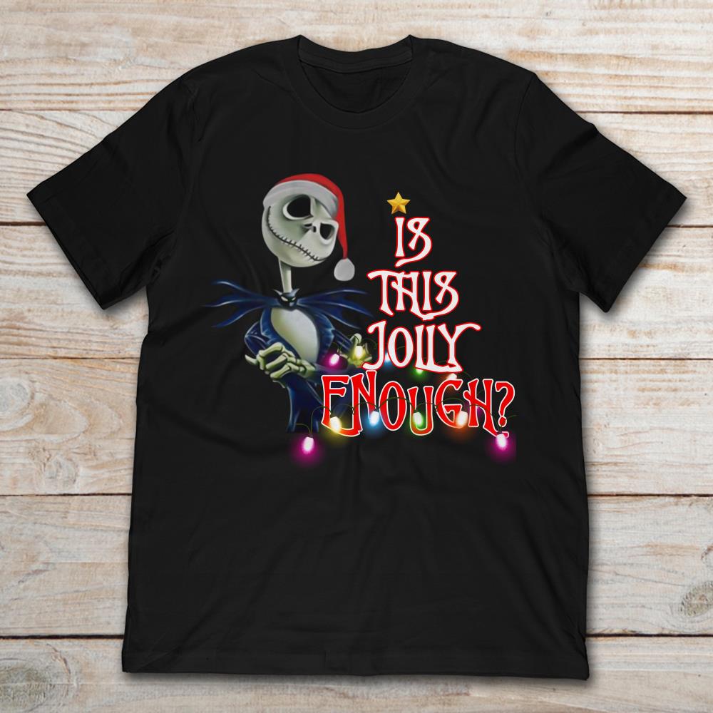 Jack Skellington With Light Is This Jolly Enough Christmas T-Shirt