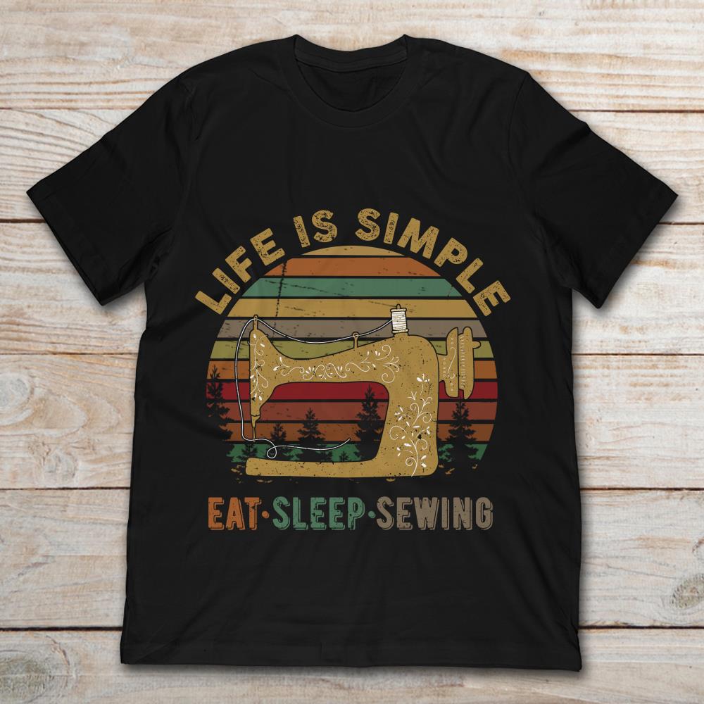 Life Is Simple Eat Sleep Sewing Vintage