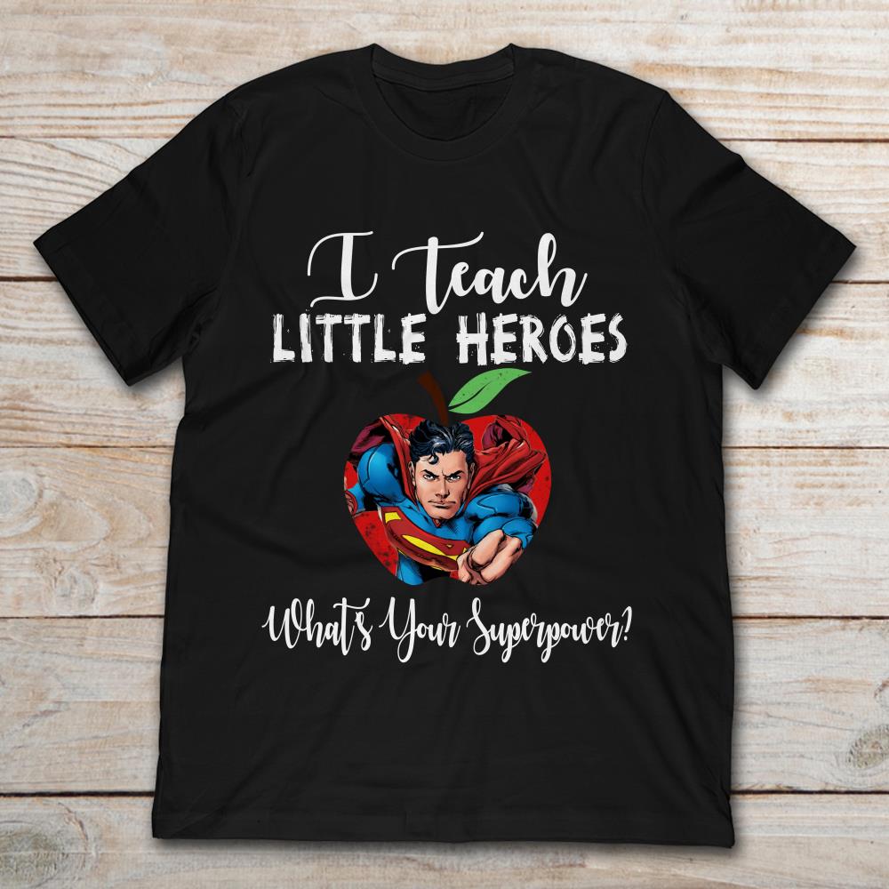 I Teach Little Heroes What's Your Superpower Superman