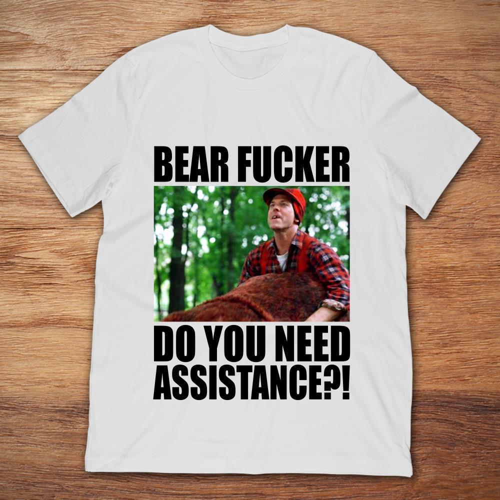 Super Troopers Bear Fucker Do You Need Assistance