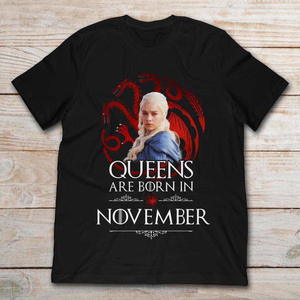 Queens Are Born In November Daenerys Targaryen Games Of Throne