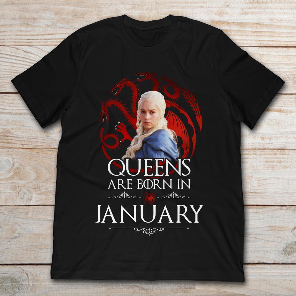 Queens Are Born In January Daenerys Targaryen Games Of Throne