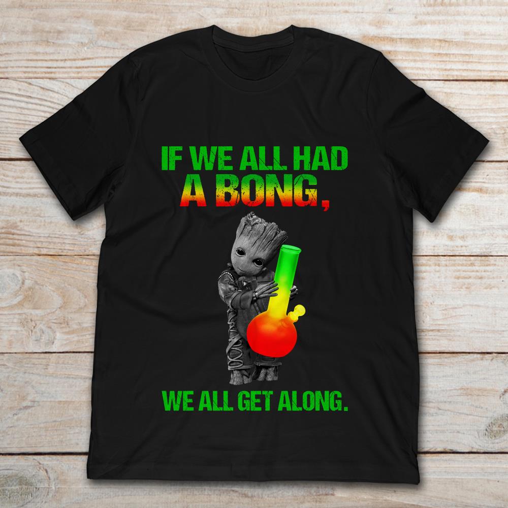 Baby Groot Star Wars If We All Had A Bong We All Get Along