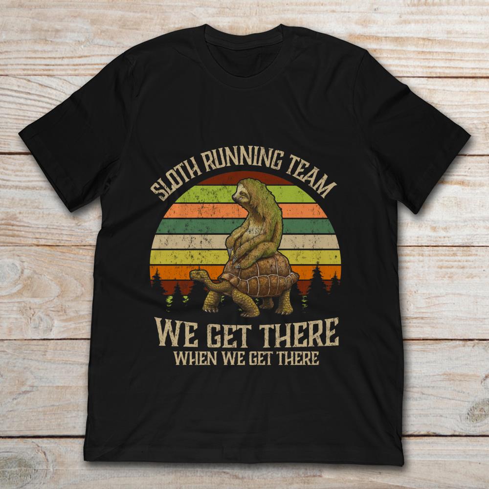 Sloth Riding Turtle Running Team We Get There When We Get There Vintage
