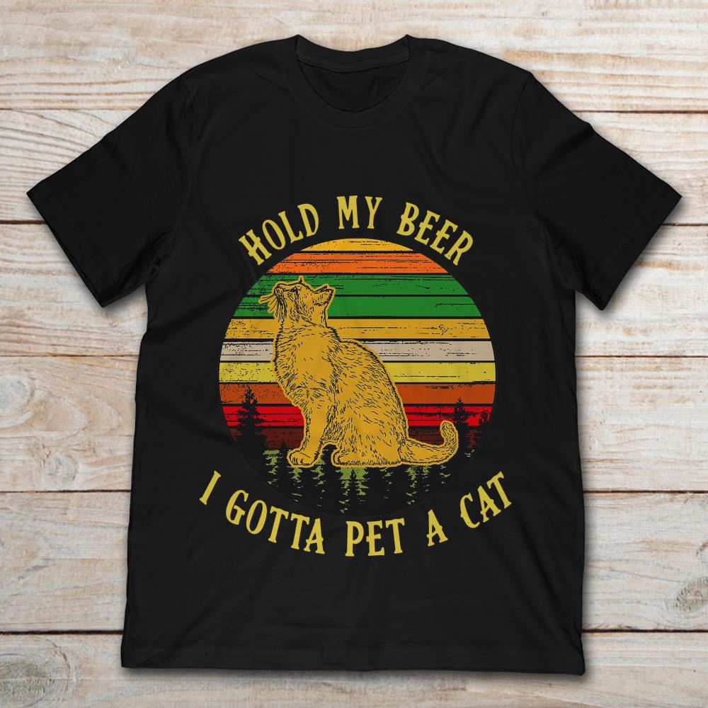 Hold My Beer I Gotta Pet A Cat Vintage