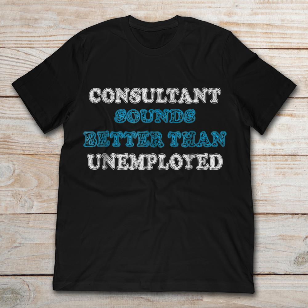 Consultant Sounds Better Than Unemployed