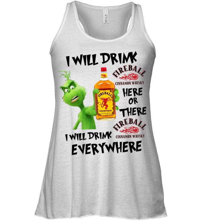Grinch I Will Drink Fireball Cinnamon Whisky Here Or There Or Everywhere