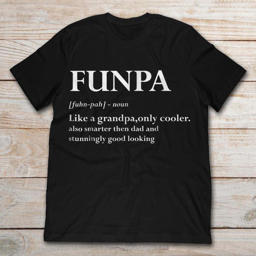 Definition Funpa Like A Grandpa Only Cooler