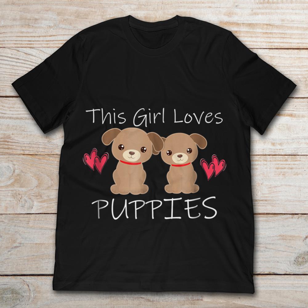 This Girl Loves Puppies Cute Dog Lover