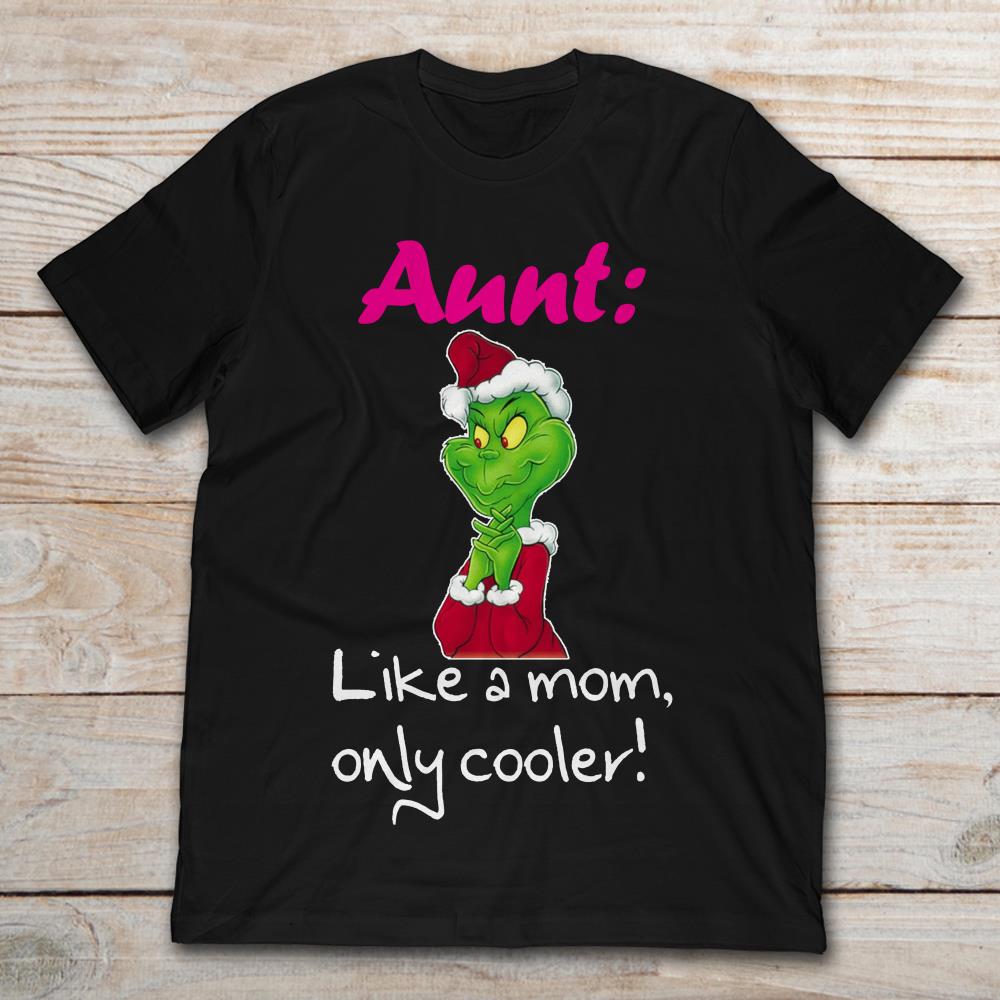 Grinch Aunt Like A Mom Only Cooler