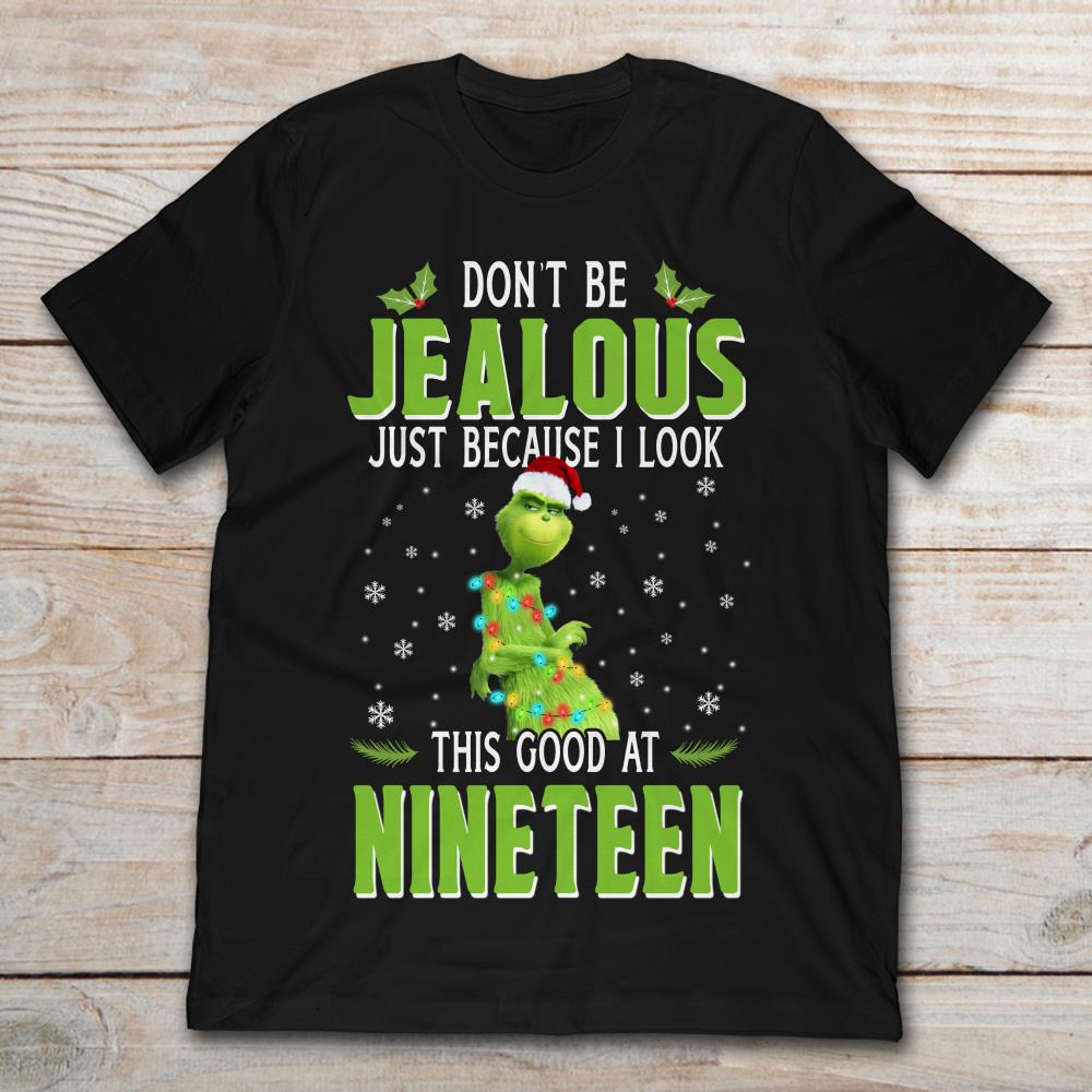 Grinch Don't Be Jealous This Good At Nineteen