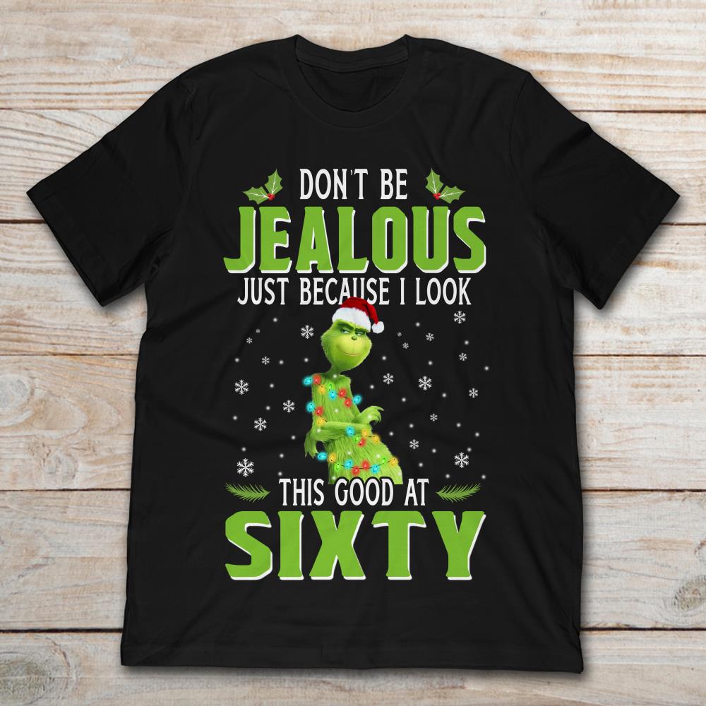 Grinch Don't Be Jealous This Good At Sixty