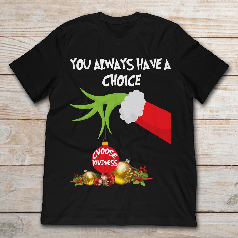 Grinch Hand You Always Have A Choice Choose Kindness