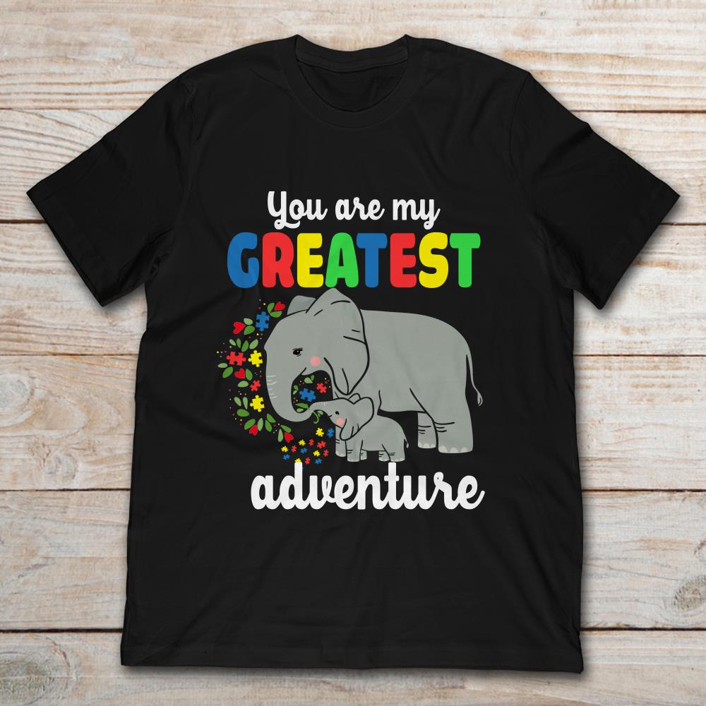 Elephant You Are My Greatest Adventure Autism