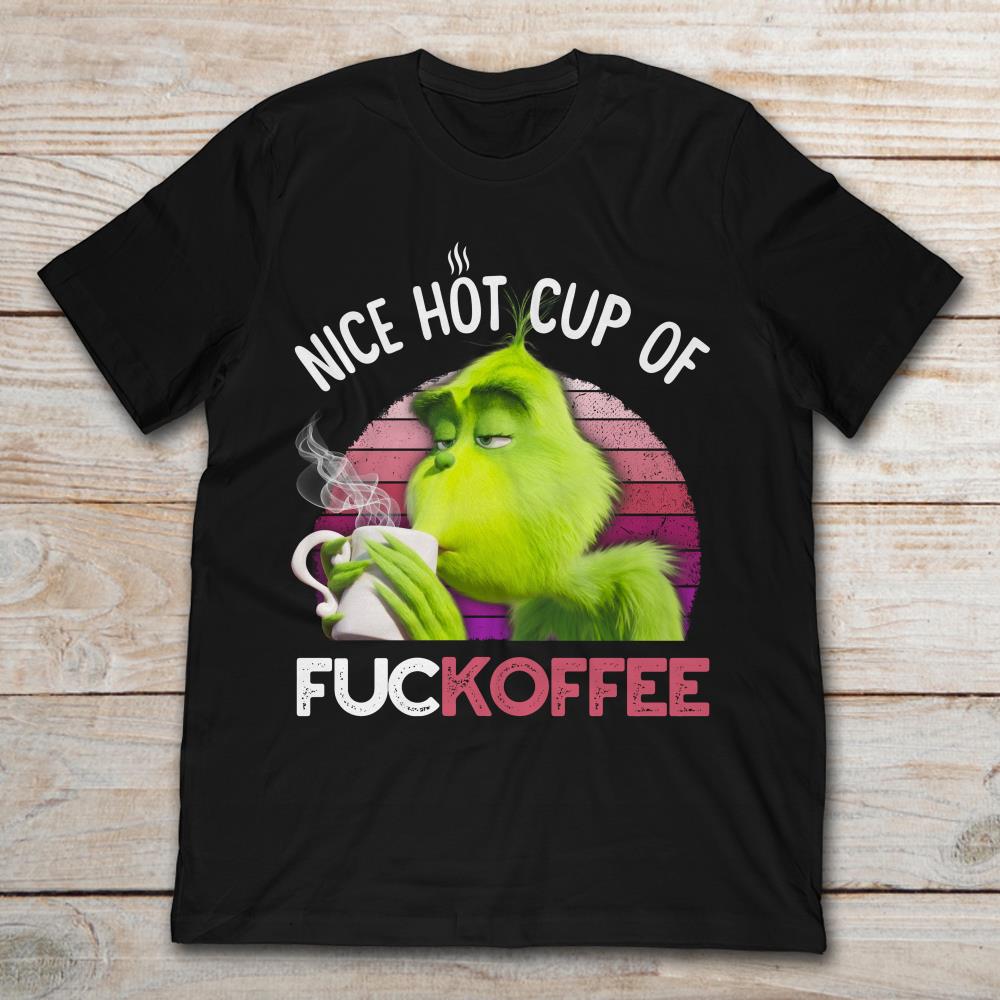 Grinch Nice Hot Cup A Fuckoffee