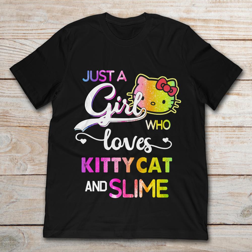 Just A Girl Who Loves Kitty Cat And Slime