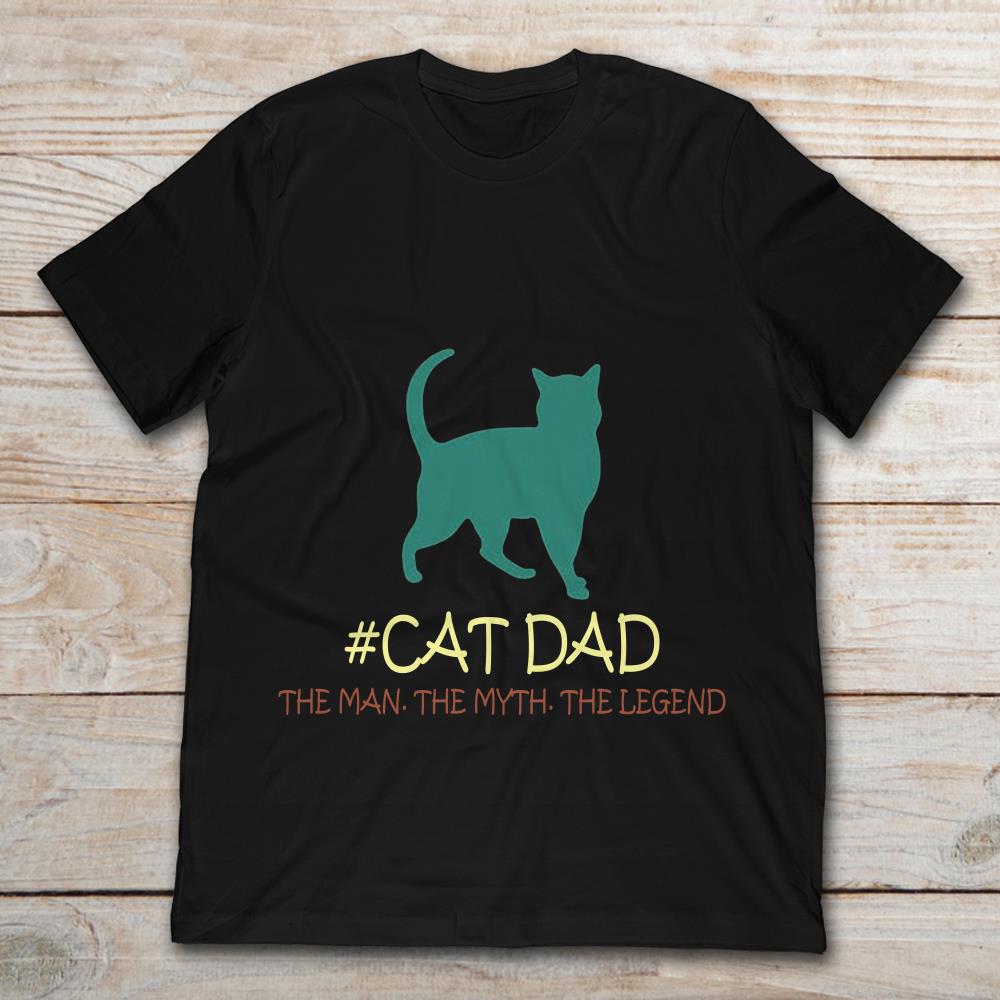 Cat Dad The Man The Myth The Legend