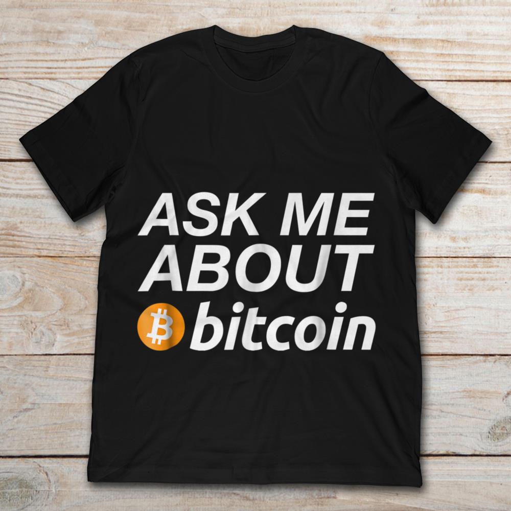 Ask Me About Bitcoin
