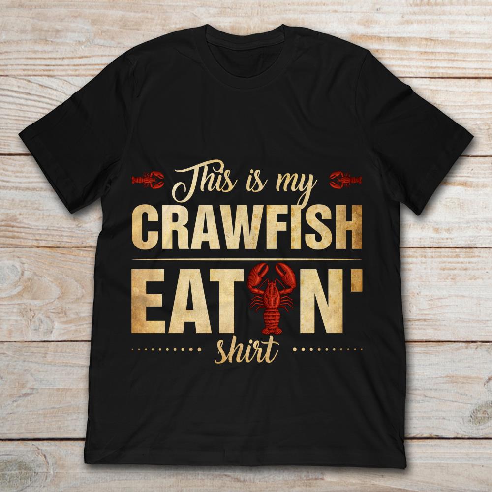This Is My Crawfish Eating Shirt Crayfish Crawdad