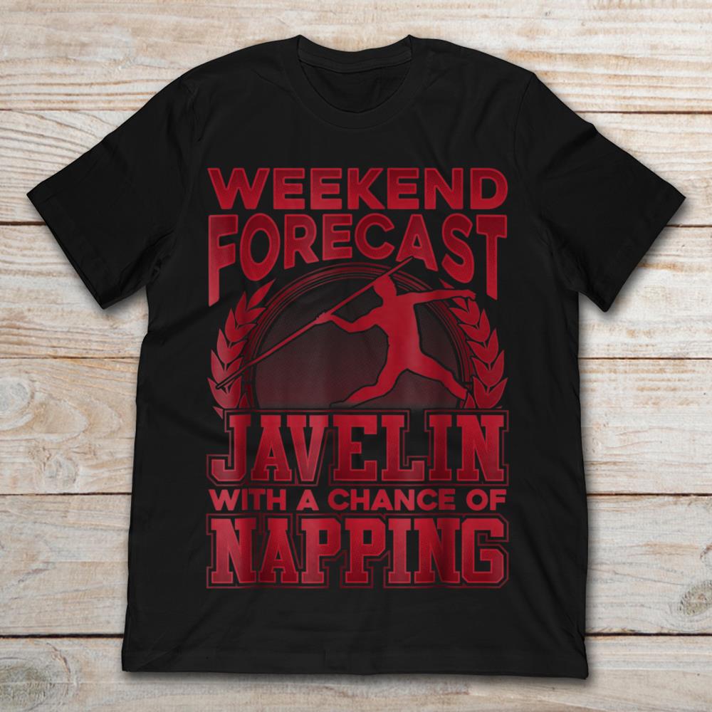 Weekend Forecast Javelin With A Chance Of Napping