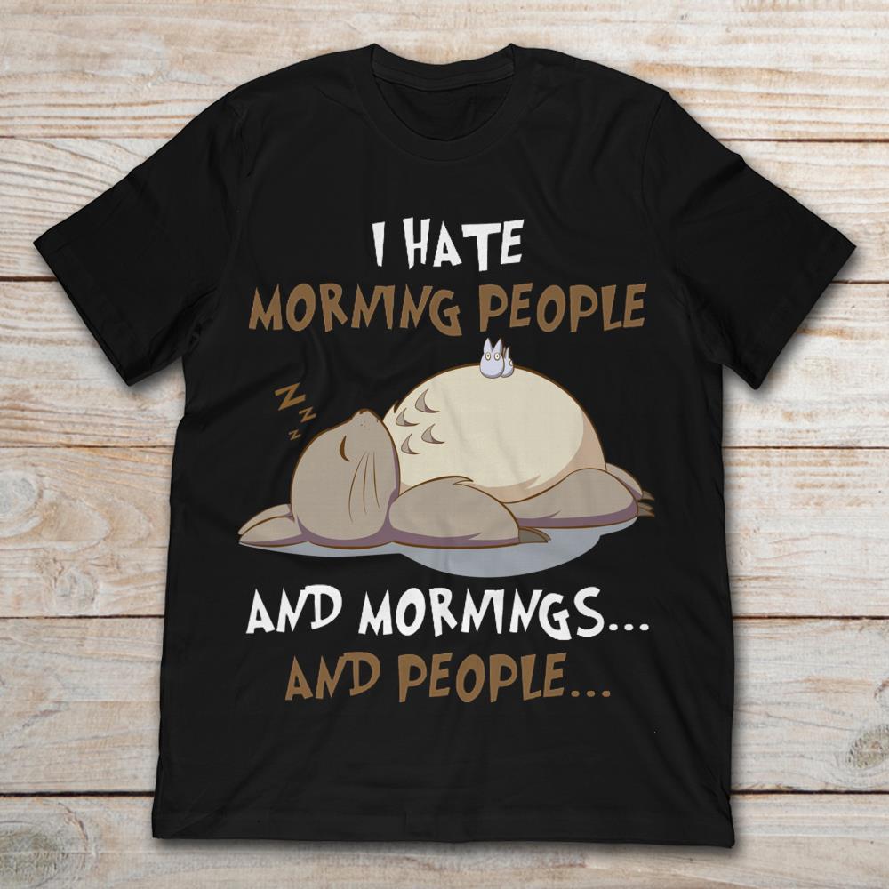 Lazy Totoro I Hate Morning People