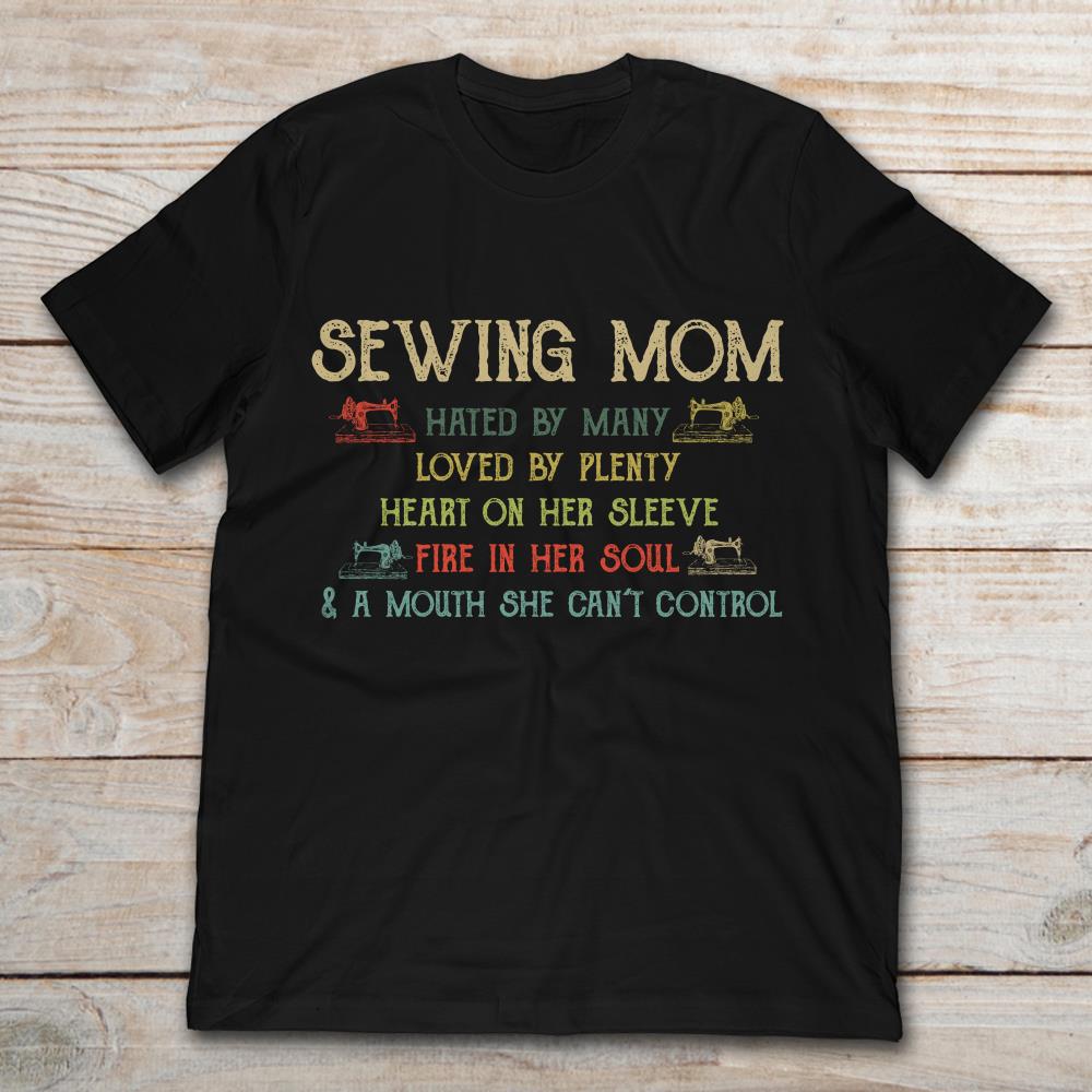 Sewing Mom Hated By Many Loved By Plenty
