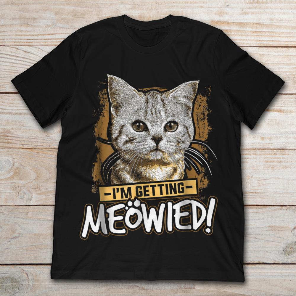 I'm Getting Meowied Funny Cat