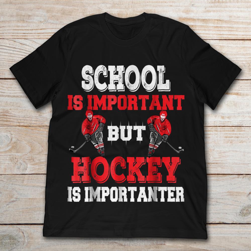 School Is Important But Hockey is Importanter