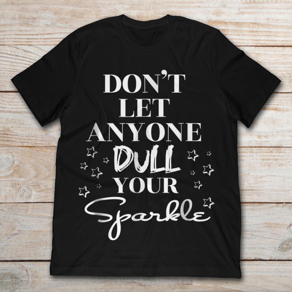 Don't Let Anyone Dull Your Sparkle Star
