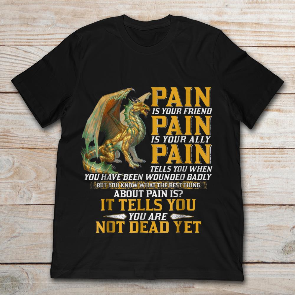 Dragon Pain Tells You You Are Not Dead Yet