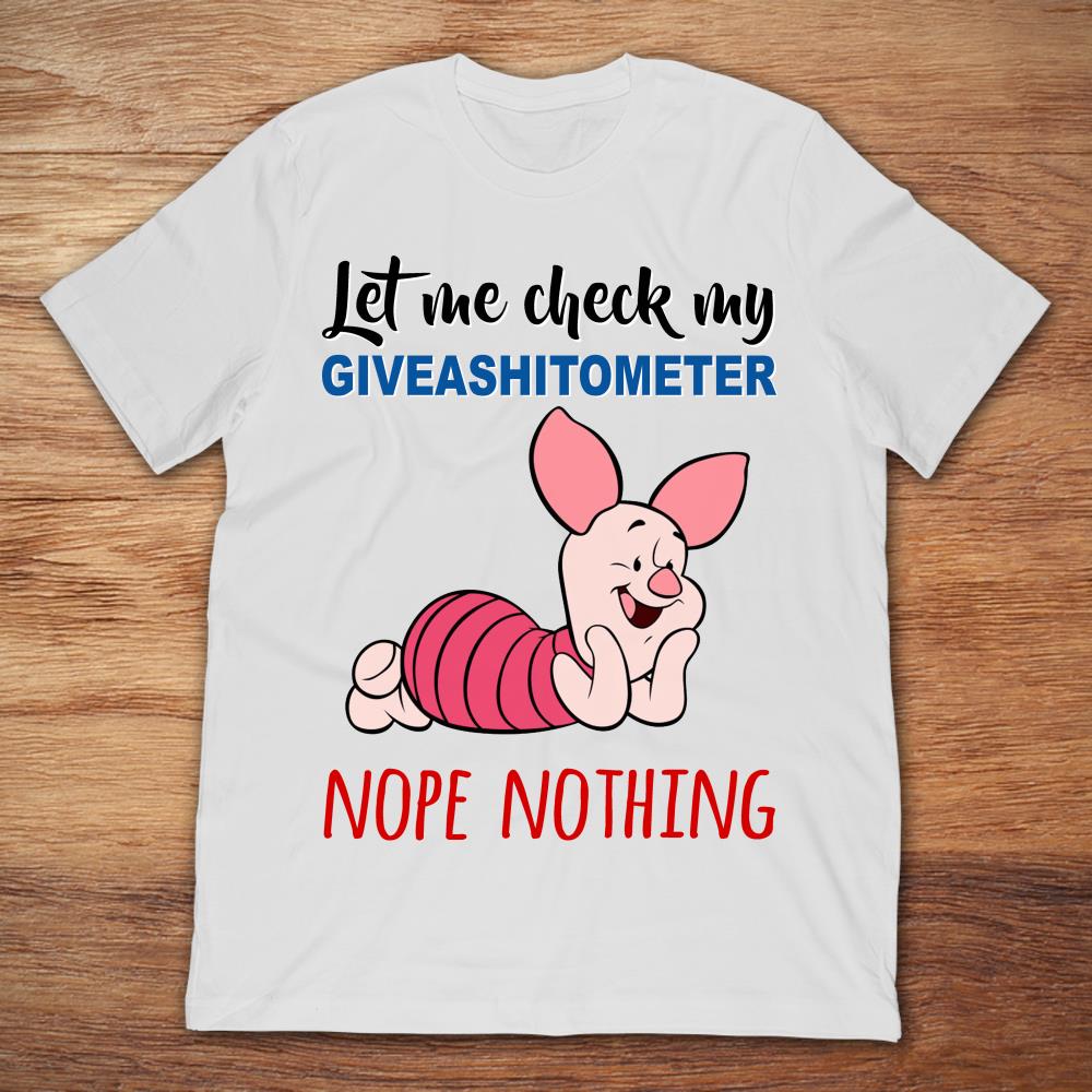 Piglet Let Me Check My Giveashitometer Nope Nothing