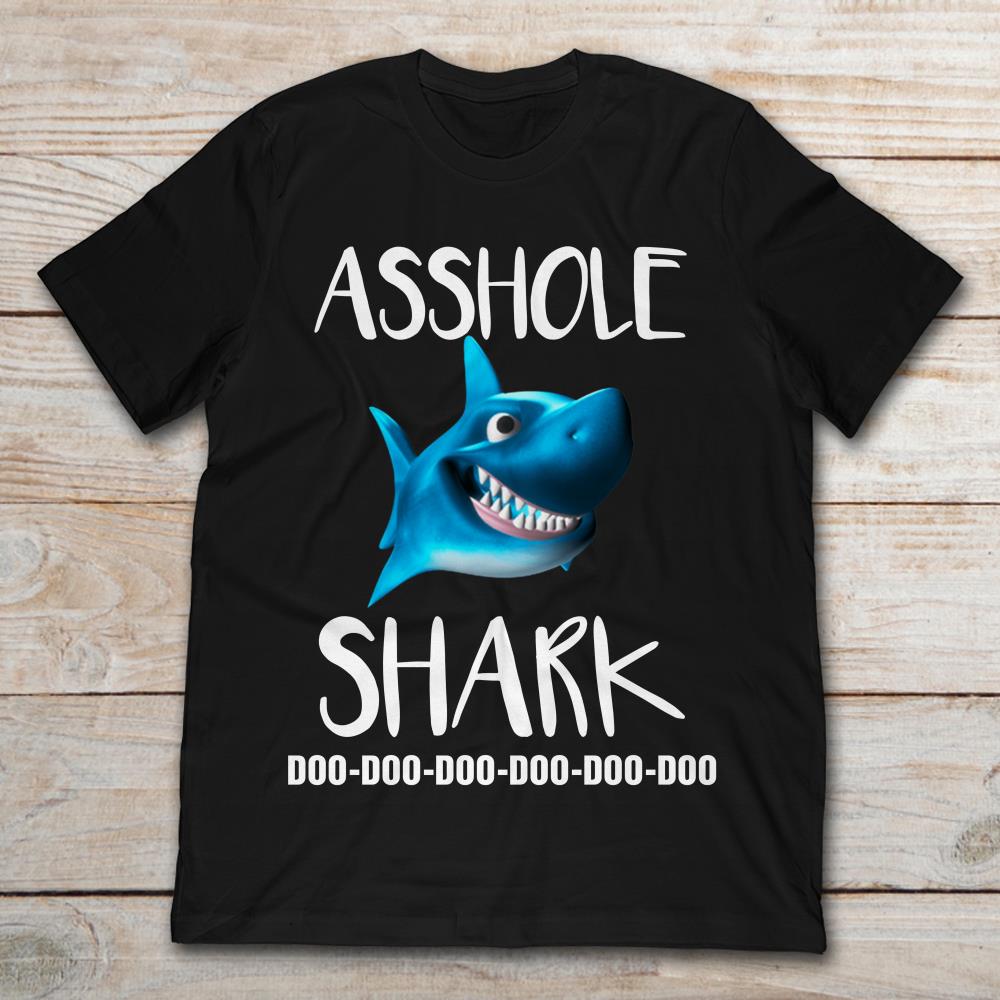 Asshole Shark Doo Doo Doo Doo Doo Doo