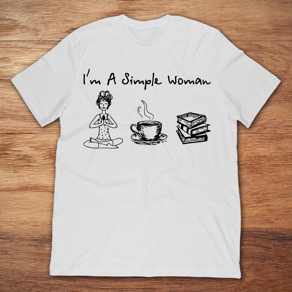 I'm A Simple Woman Yoga Coffee And Book