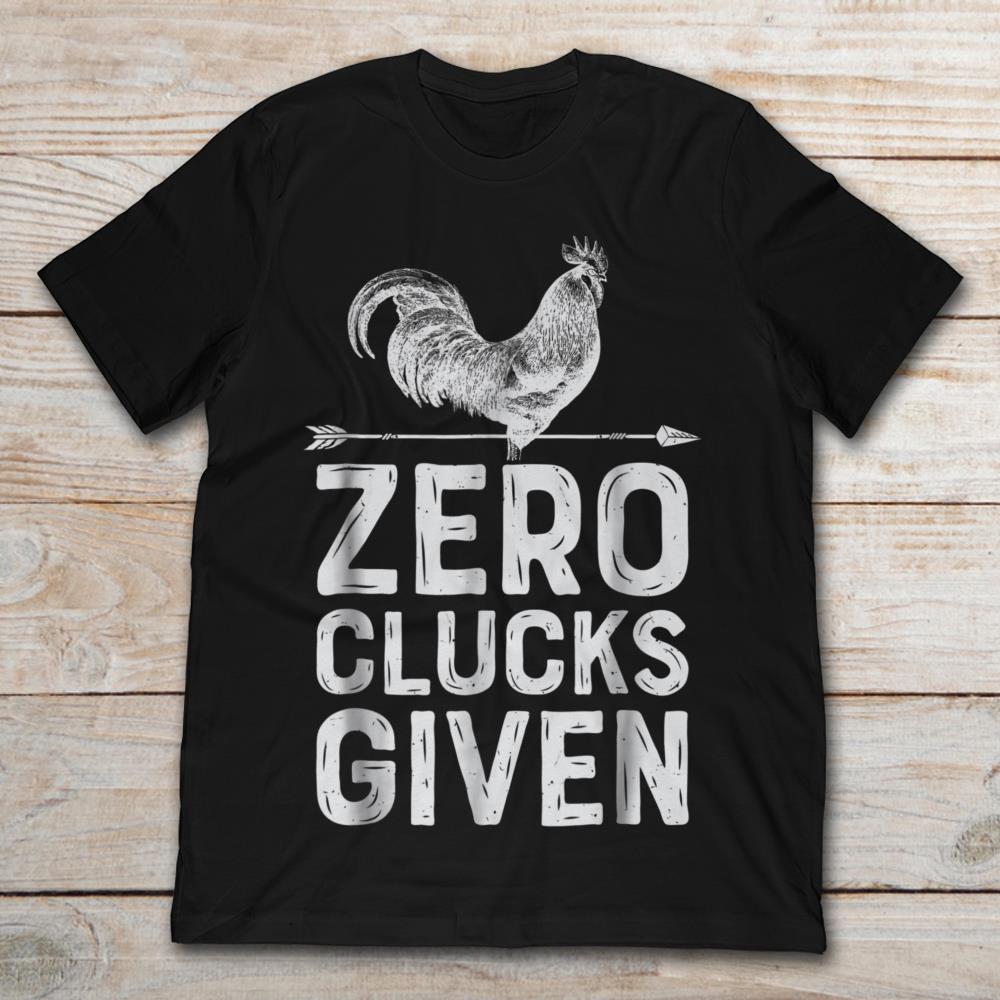 Zero Clucks Given Chicken Funny Lover Farmer