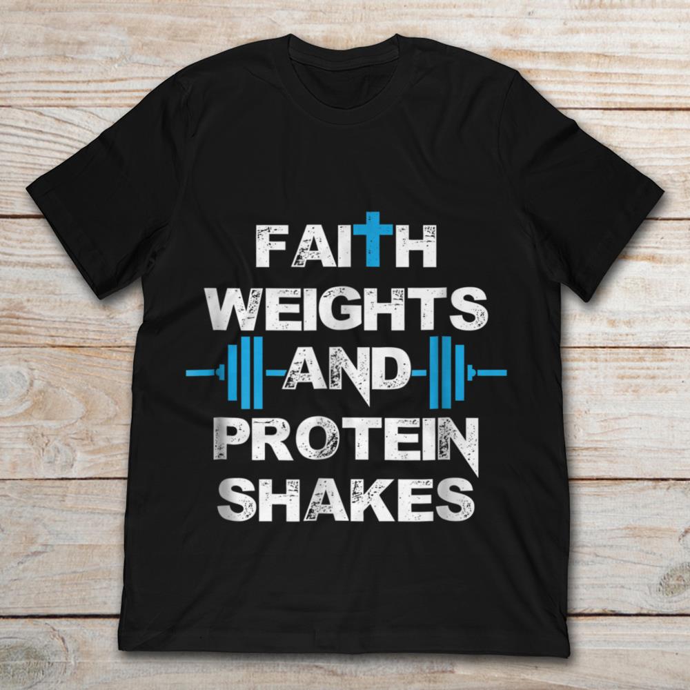 Faith Weights And Protein Shakes Gym Workout Quote