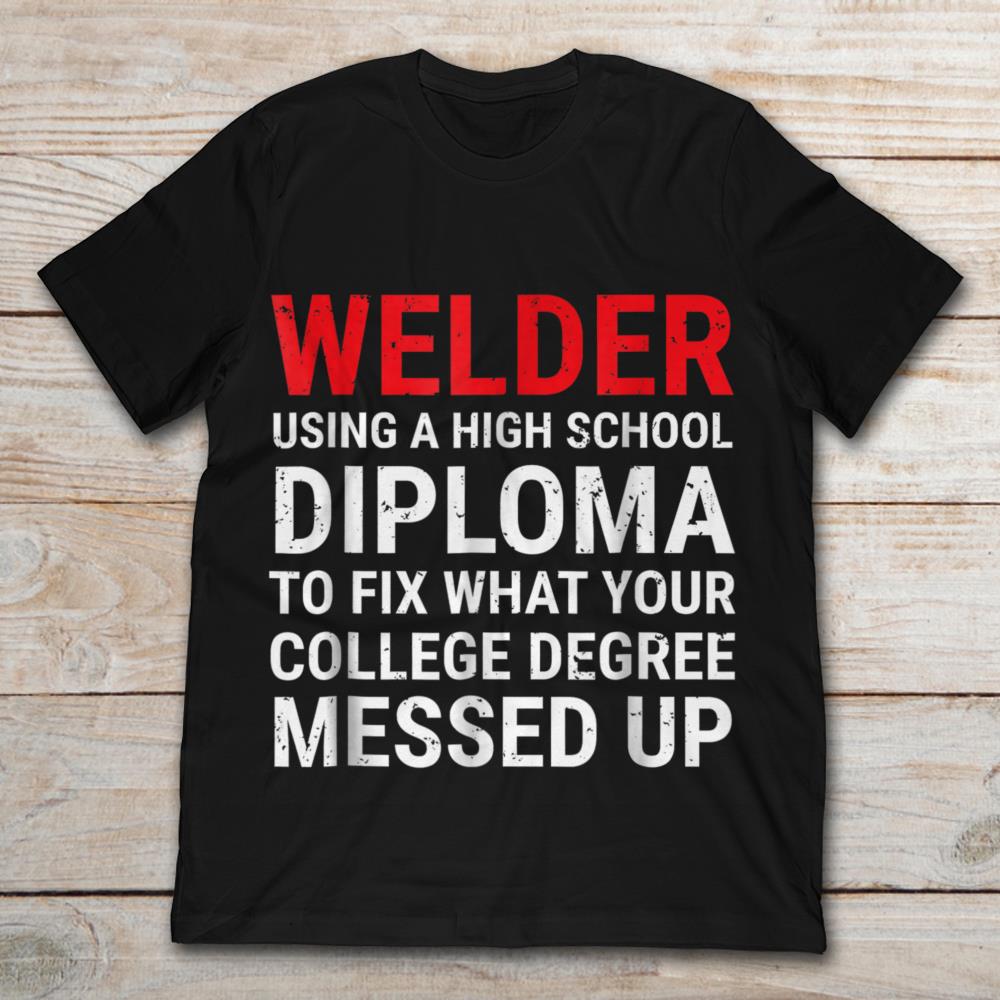 Welder Using A High School Diploma To Fix
