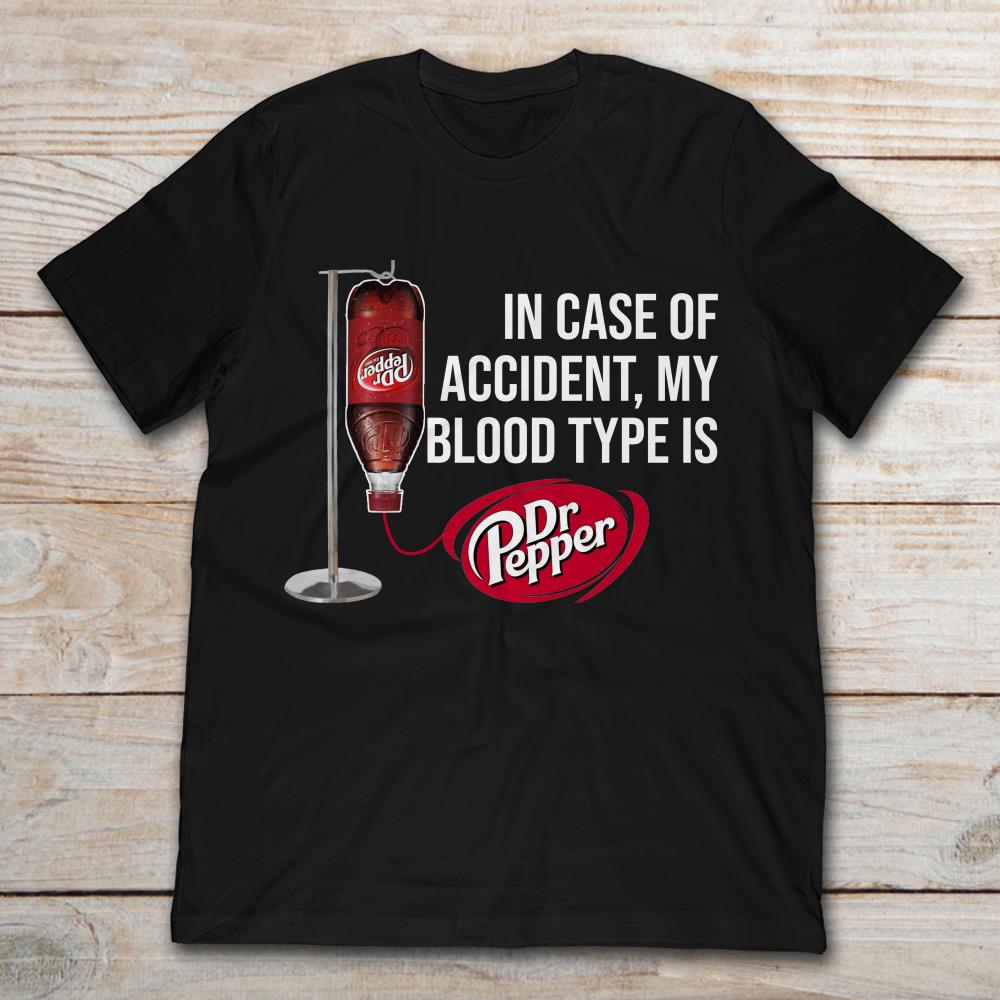 Dr Pepper In Case Of Accident My Blood Type