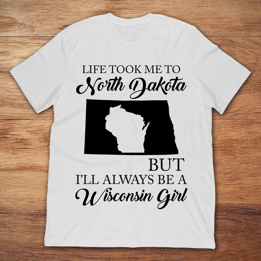 Life Took Me To North Dakota But Be A Wisconsin Girl