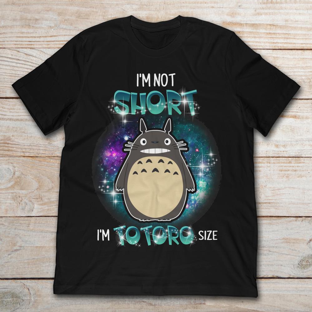 My Neighbor Totoro I'm Not Short I'm Totoro Size
