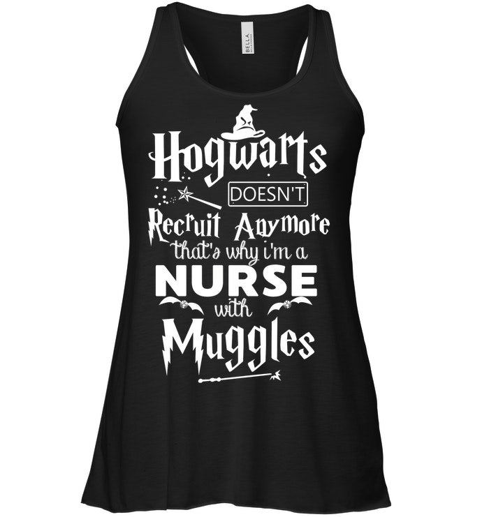 Hogwarts Doesn't Recruit Anymore That's Why I'm A Nurse With Muggles
