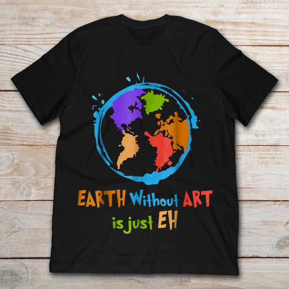 Earth Without Art Is Just Eh