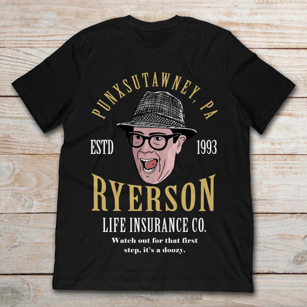 Punxsutawney Pa ESTD 1993 Ryerson Life Insurance Co Watch Out For That First Step It's A Doozy