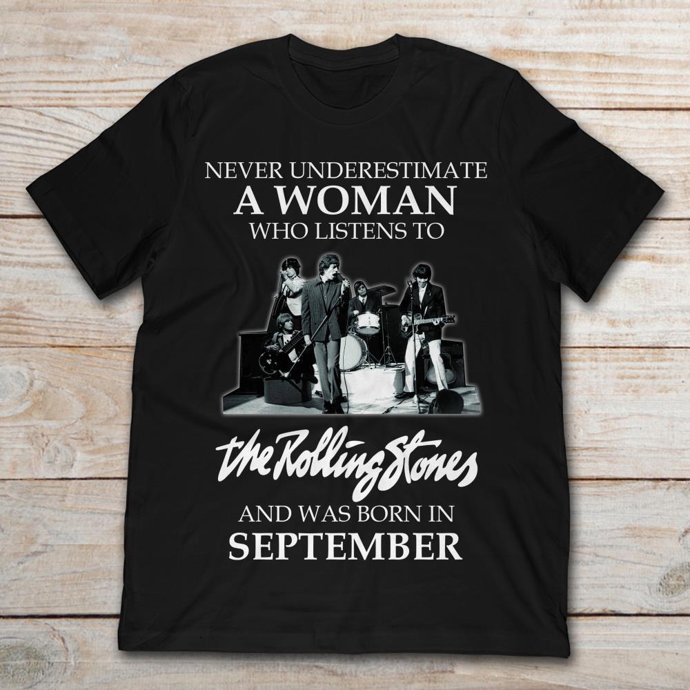 Never Underestimate A Woman Who Listens To The Rolling Stones And Was Born In September