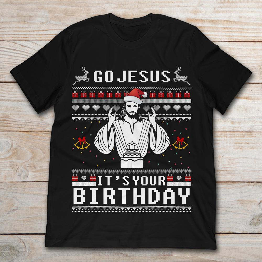 Go Jesus It's Your Birthday Merry Christmas