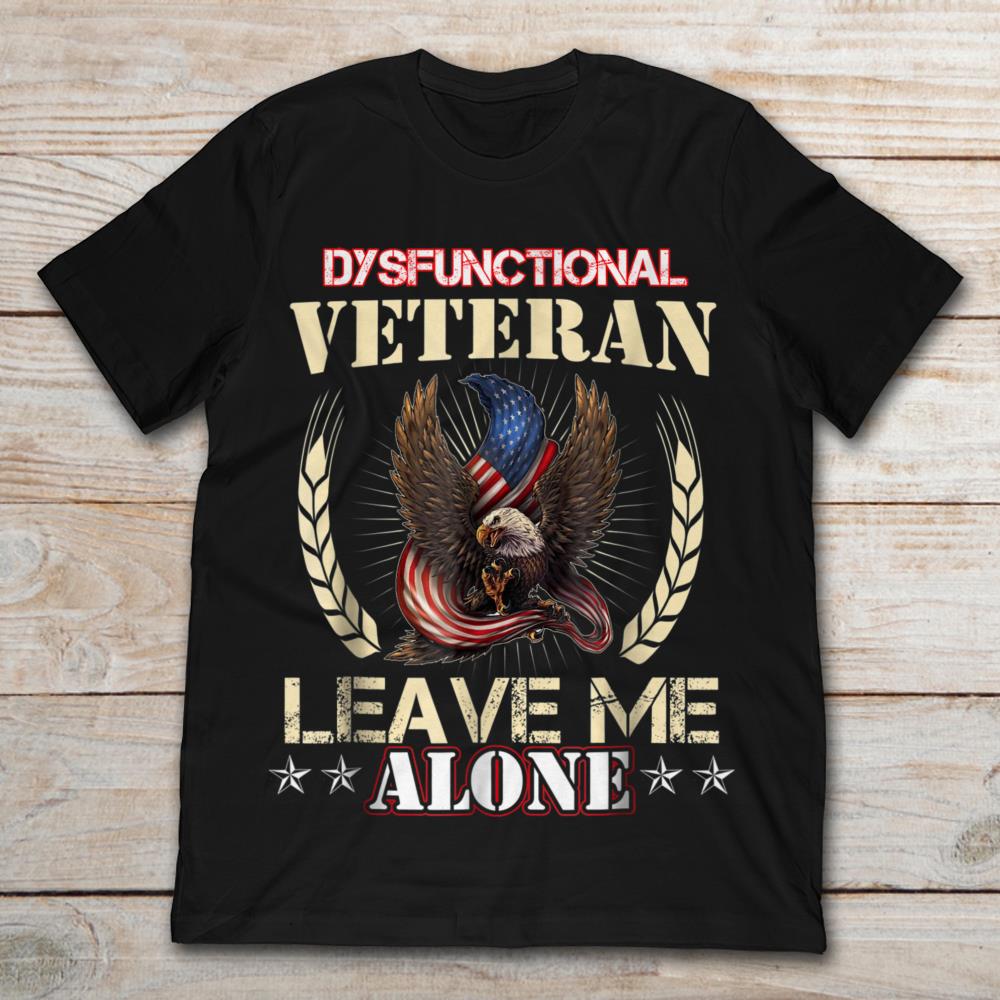 Eagle Dysfunctional Veteran Leave Me Alone