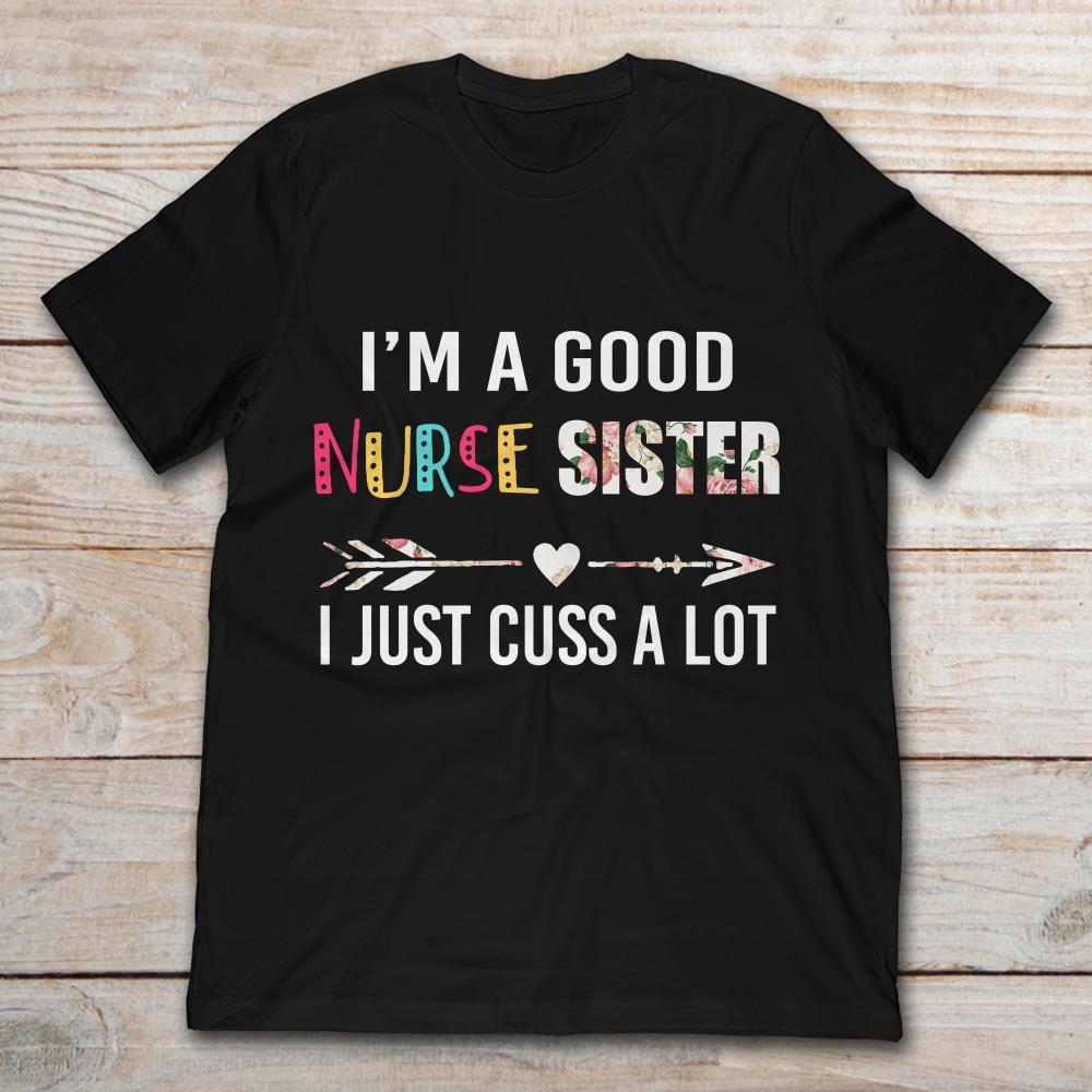 I’m A Good Nurse Sister I Just Cuss A Lot