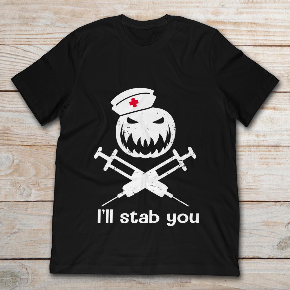 I'll Stab You Halloween Nurse Pumpkin T-Shirt