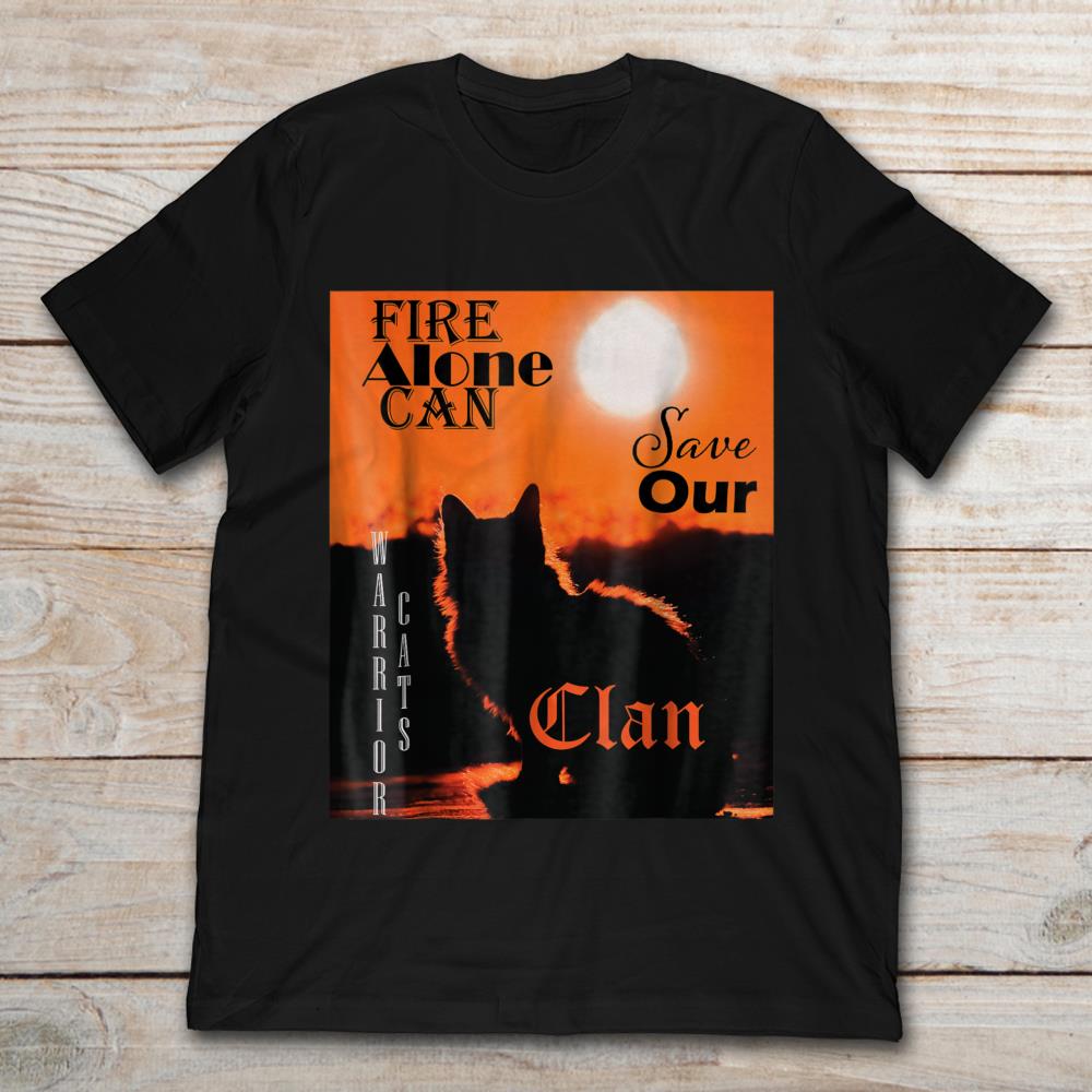 Fire Alone Can Save Our Clan Warrior Cats