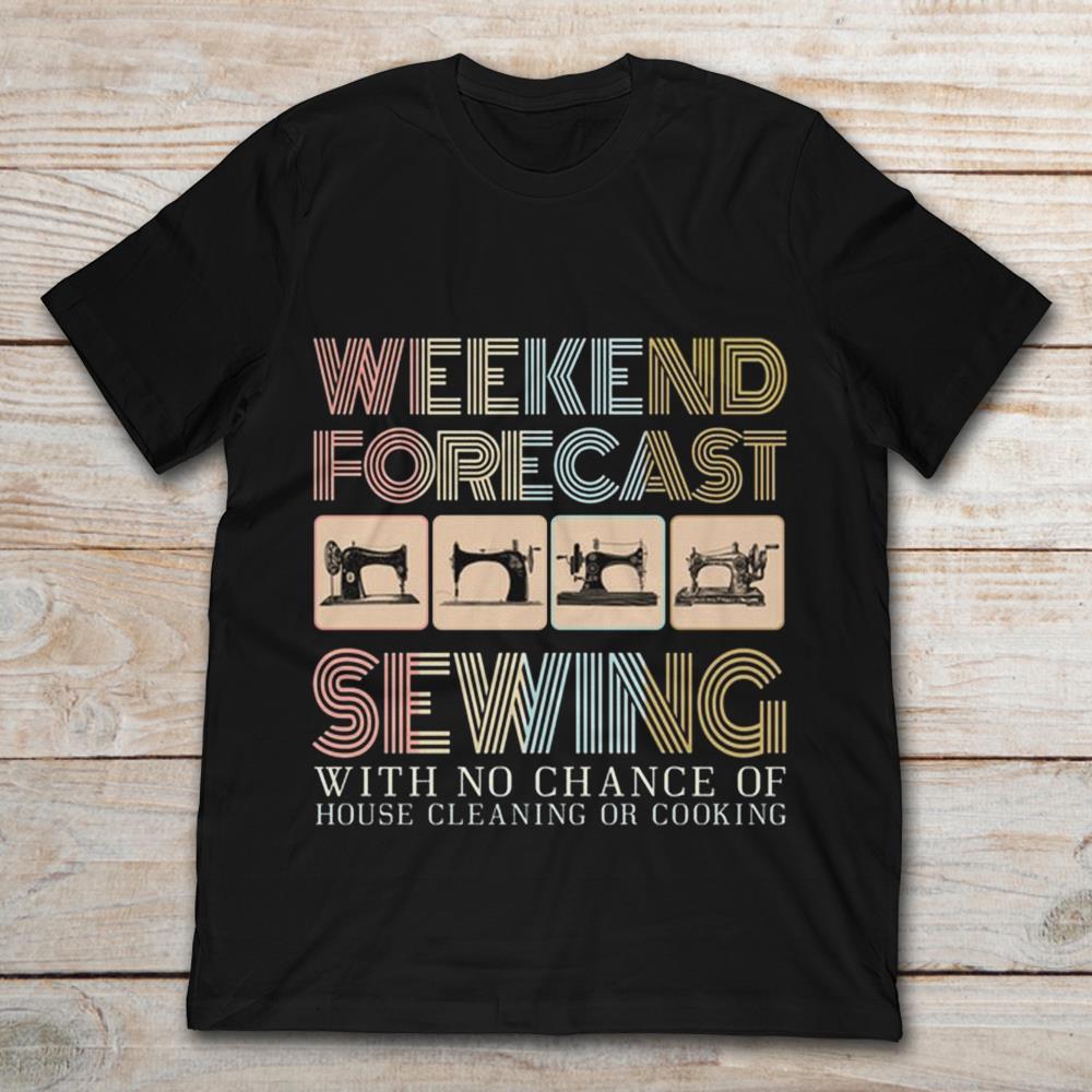 Weekend Forecast Sewing With No Chance Of House Cleaning Or Cooking