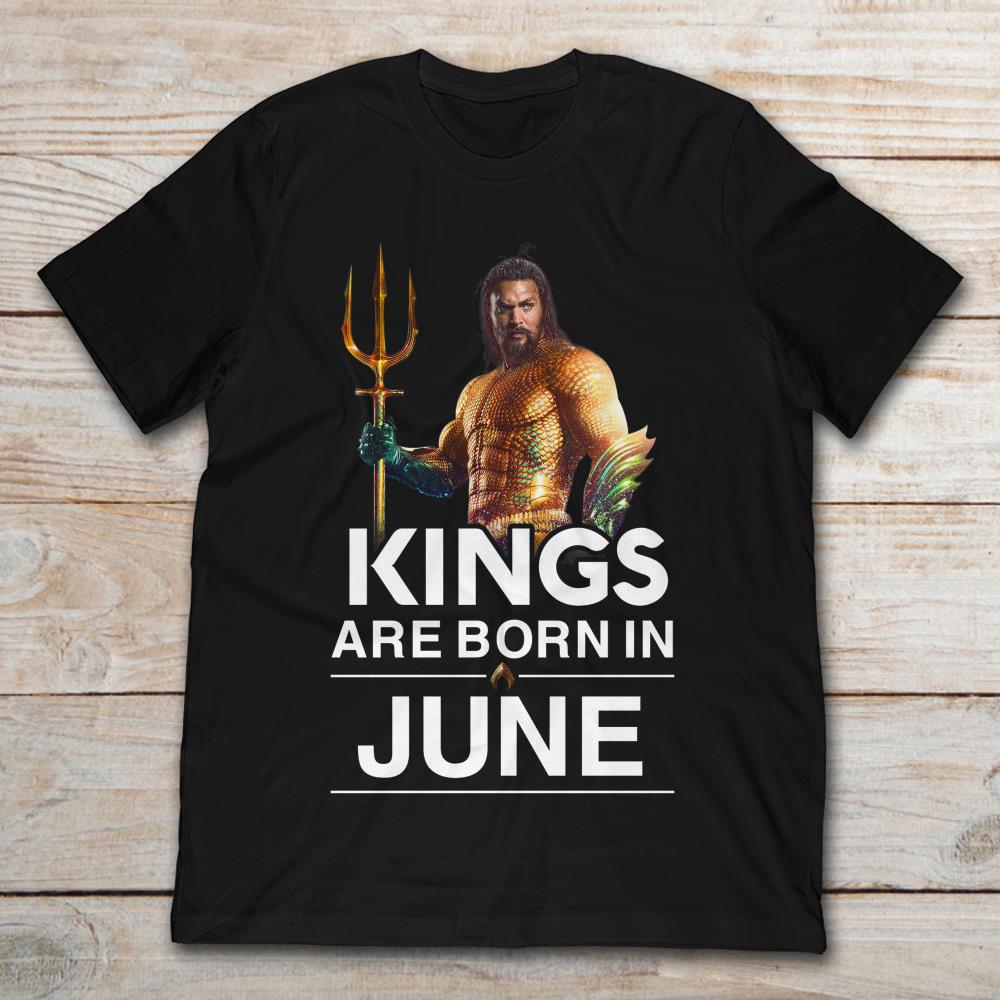 Aquaman King Of Seven Seas Kings Are Born In June